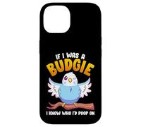 If I Was A Budgie I Know Whom I'd Poop on Meme Hilarious Coque pour iPhone 14