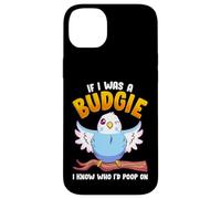 If I Was A Budgie I Know Whom I'd Poop on Meme Hilarious Coque pour iPhone 14 Plus