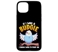 If I Was A Budgie I Know Whom I'd Poop on Meme Hilarious Coque pour iPhone 15 Plus