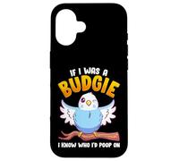 If I Was A Budgie I Know Whom I'd Poop on Meme Hilarious Coque pour iPhone 16