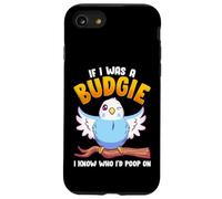 If I Was A Budgie I Know Whom I'd Poop on Meme Hilarious Coque pour iPhone SE (2020) / 7/8