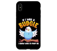 If I Was A Budgie I Know Whom I'd Poop on Meme Hilarious Coque pour iPhone XS Max