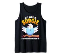 If I Was A Budgie I Know Whom I'd Poop on Meme Hilarious Débardeur