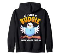 If I Was A Budgie I Know Whom I'd Poop on Meme Hilarious Sweat à Capuche