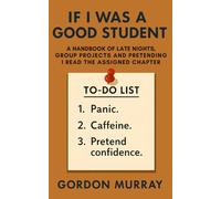 If I Was a Good Student: A Funny College Humor Book with Sarcastic Tips, Relatable Study Struggles, and Hilarious Real-Life Student Scenarios