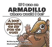 If I Was An Armadillo Where Would I Be?
