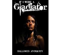 If I Were A Gladiator - Hallowed Antiquity [Cd]
