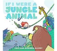If I Were a Jungle Animal Amanda Ellery (Auteur)