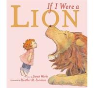 If I Were a Lion by Sarah Weeks Sarah Weeks (Auteur)