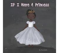If I Were A Princess: A Celebration of Kindness, Courage, and the Power to Make a Difference