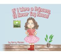 If I Were A Princess, I'd Never Say Please!