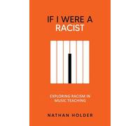 If I Were A Racist: Exploring racism in music teaching