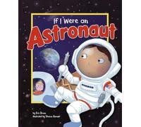 If I Were an Astronaut, Dream Big! Eric Braun (Auteur)