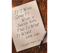 If I Were Going To Write A Suicide Note, This Is What It Would Look Like