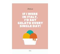 If I Were in Italy, I’d Eat Gelato Every Day - Italian Notebook for Language Learners: A structured notebook for Italian language learners with ... classroom use, or travel preparation.