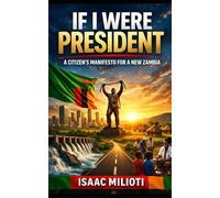 If I Were President: A Citizen’s Manifesto for a New Zambia