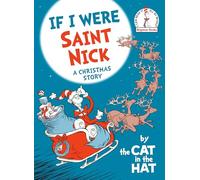 If I Were Saint Nick---by the Cat in the Hat: A Christmas Story