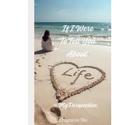 If I Were To Tell You About Life ~ My Perspective.