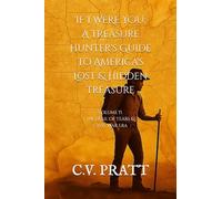 IF I WERE YOU: A Treasure Hunter's Guide to America's Lost & Hidden Treasure: Volume II : The Trail of Tears & The Civil War Era