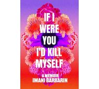 If I Were You, I'd Kill Myself: A Memoir