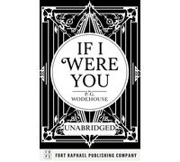 If I Were You - Unabridged - P G Wodehouse - Ft. Raphael Publishing Company - ebook (ePub) - Livre
