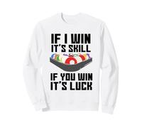 If I Win It's Skill If You Win It's Luck Joueur de Billard Sweatshirt
