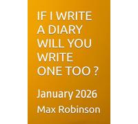 IF I WRITE A DIARY WILL YOU WRITE ONE TOO ?: January 2026