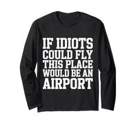 If Idiots Could Fly This Place Would Be an Airport - Manche Longue