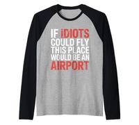 If Idiots Could Fly This Place Would Be an Airport - Manche Raglan