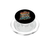 If Idiots Could Fly This Place Would Be an Airport - PopSockets PopGrip pour MagSafe