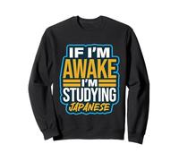 If I'm Awake I'm Studying Japanese Language Kanji Sweatshirt