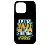 If I'm Awake I'm Studying Magic Tricks Illusionist Humour Coque pour iPhone 14 Pro Max