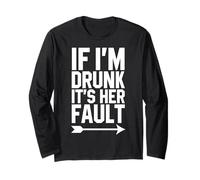 If I'm Drunk It's Her Fault Bride Bachelorette Party Blague Manche Longue