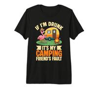 If I'm Drunk It's My Camping Friend's Fault Funny Camping Camping T-Shirt Haut de Gamme
