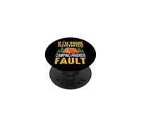 If I'm Drunk It's My Camping Friends Fault Hiking Camper PopSockets PopGrip Adhésif