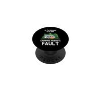 If I'm Drunk It's My Camping Friend's Fault RV Hiking Camper PopSockets PopGrip Adhésif