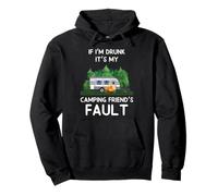If I'm Drunk It's My Camping Friend's Fault RV Hiking Camper Sweat à Capuche