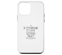 If I'm Drunk It's My Sisters Fault Coque pour iPhone 12 Mini