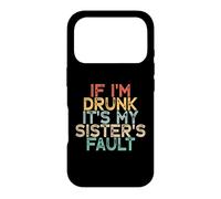 If I'm Drunk It's My Sister's Fault Coque pour iPhone 17 Pro