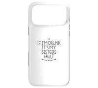 If I'm Drunk It's My Sisters Fault Coque pour iPhone 17 Pro Max