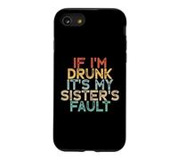 If I'm Drunk It's My Sister's Fault Coque pour iPhone SE (2020) / 7/8