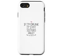 If I'm Drunk It's My Sisters Fault Coque pour iPhone SE (2020) / 7/8
