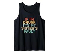 If I'm Drunk It's My Sister's Fault Débardeur