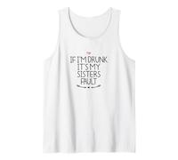 If I'm Drunk It's My Sisters Fault Débardeur