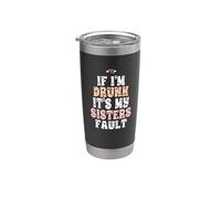 If I'm Drunk It's My Sisters Fault Gobelet isotherme en acier inoxydable double paroi