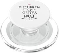 If I'm Drunk It's My Sisters Fault PopSockets PopGrip pour MagSafe