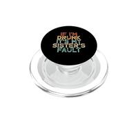 If I'm Drunk It's My Sister's Fault PopSockets PopGrip pour MagSafe