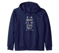 If I'm Drunk It's My Sisters Fault Sweat à Capuche