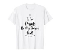 If I'm Drunk It's My Sisters Fault T-Shirt
