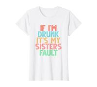 If I'm Drunk It's My Sisters Fault T-Shirt Graphique avec Valeur